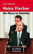 Heinz Fischer - Der Mann im Schatten