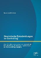 Heuristische Entscheidungen im Controlling: Jüngste Erkenntnisse über das menschliche Entscheidungsverhalten und Implikationen für die Controlling-Disziplin