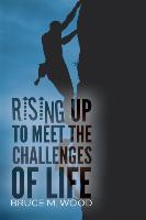 Rising Up To Meet The Challenges of Life