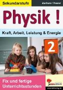 Physik ! / Band 2: Kraft, Arbeit, Leistung & Energie