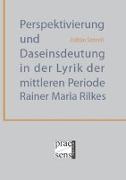 Perspektivierung und Daseinsdeutung in der Lyrik der mittleren Periode Rainer Maria Rilkes