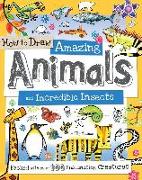 How to Draw Amazing Animals and Incredible Insects: Packed with Over 100 Fascinating Animals