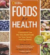 Foods for Health: Choose and Use the Very Best Foods for Your Family and Our Planet