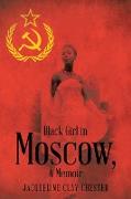 Black Girl in Moscow, a Memoir