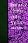 Hermeneutics, Citizenship, and the Public Sphere