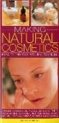 Making Natural Cosmetics: Beauty the Way Nature Intended: A Guide to Natural Ingredients and Their Properties, with Recipes for Home-Made Balms
