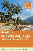 Fodor's Puerto Vallarta: With Guadalajara & Riviera Nayarit