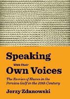 Speaking with Their Own Voices: The Stories of Slaves in the Persian Gulf in the 20th Century