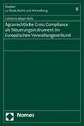 Agrarrechtliche Cross Compliance als Steuerungsinstrument im Europäischen Verwaltungsverbund