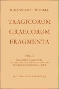 Tragicorum Graecorum Fragmenta. Vol. II: Fragmenta Adespota /Testimonia Volumini 1 Addenda / Indices ad Volumina 1 et 2