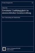 Erweiterte Unabhängigkeit im atomrechtlichen Gesetzesvollzug