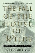 The Fall of the House of Wilde: Oscar Wilde and His Family