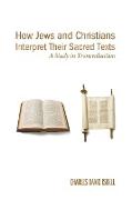 How Jews and Christians Interpret Their Sacred Texts