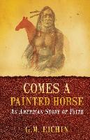 Comes a Painted Horse: An American Story of Faith