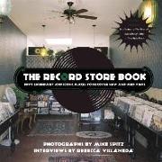 The Record Store Book: Fifty Legendary and Iconic Places to Discover New and Used Vinyl