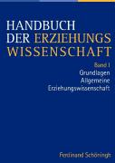 Handbuch der Erziehungswissenschaft. Herausgegeben im Auftrag der Görres-Gesellschaft / Grundlagen - Allgemeine Erziehungswissenschaft