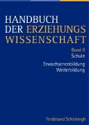 Handbuch der Erziehungswissenschaft. Herausgegeben im Auftrag der Görres-Gesellschaft / Band II/1 Schule Band II/2 Erwachsenenbildung, Weiterbildung
