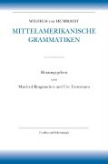 Wilhelm von Humboldt - Schriften zur Sprachwissenschaft / Amerikanische Sprache / Wilhelm von Humboldt - Mittelamerikanische Grammatiken