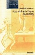 Determinismus in Physics and Biology