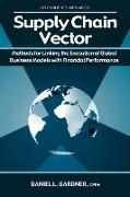 Supply Chain Vector: Methods for Linking Execution of Global Business Models with Financial Performance