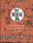 Die Hochmeister des Deutschen Ordens 1190-2012