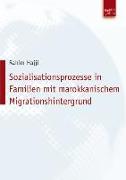 Sozialisationsprozesse in Familien mit marokkanischem Migrationshintergrund