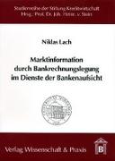 Marktinformation durch Bankrechnungslegung im Dienste der Bankenaufsicht