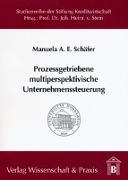 Prozessgetriebene multiperspektivische Unternehmenssteuerung