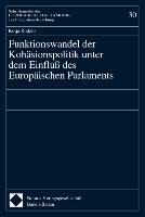 Funktionswandel der Kohäsionspolitik unter dem Einfluß des Europäischen Parlaments