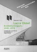 Lucca Chmel. Architekturfotografie 1945 - 1972