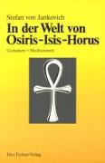 In der Welt von Osiris - Isis - Horus