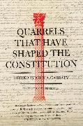 Quarrels That Have Shaped the Constitution