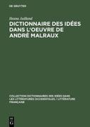 Dictionnaire des idées dans l'oeuvre de André Malraux
