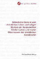 Gründlicher Bericht vom christlichen Leben und seligen Sterben der Ausserwelten Kinder Gottes und waren Gliedmassen der christlichen Korrekturen