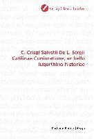 C. Crispi Salvstii De L. Sergii Catilinae Coniuratione, ac bello Iugurthino historiae