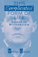 This Complicated Form of Life: Essays on Wittgenstein