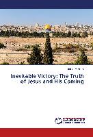 Inevitable Victory: The Truth of Jesus and His Coming