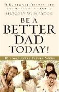 Be a Better Dad Today!