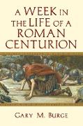 A Week in the Life of a Roman Centurion