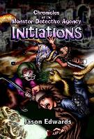 Initiations: Chronicles of the Monster Detective Agency Volume 1 & 2