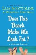 Does This Beach Make Me Look Fat?: True Stories and Confessions