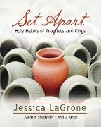 Set Apart - Women's Bible Study Participant Book: Holy Habits of Prophets and Kings