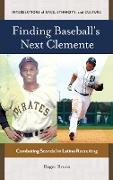 Finding Baseball's Next Clemente