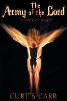 The Army of the Lord: A Study of Angels