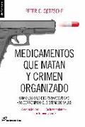 Medicinas que matan y crimen organizado : cómo las grandes farmacéuticas han corrompido el sistema de salud