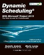 Dynamic Scheduling(r) with Microsoft(r) Project 2013: The Book by and for Professionals