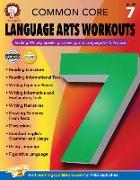 Common Core Language Arts Workouts, Grade 7: Reading, Writing, Speaking, Listening, and Language Skills Practice