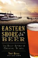 Eastern Shore Beer:: The Heady History of Chesapeake Brewing