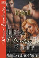 Julia's Double Chance [Madame Joly's House of Passion 1] (Siren Publishing Menage Everlasting)
