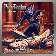 Perry Rhodan Silber Edition 89 - Sie suchen Menschen